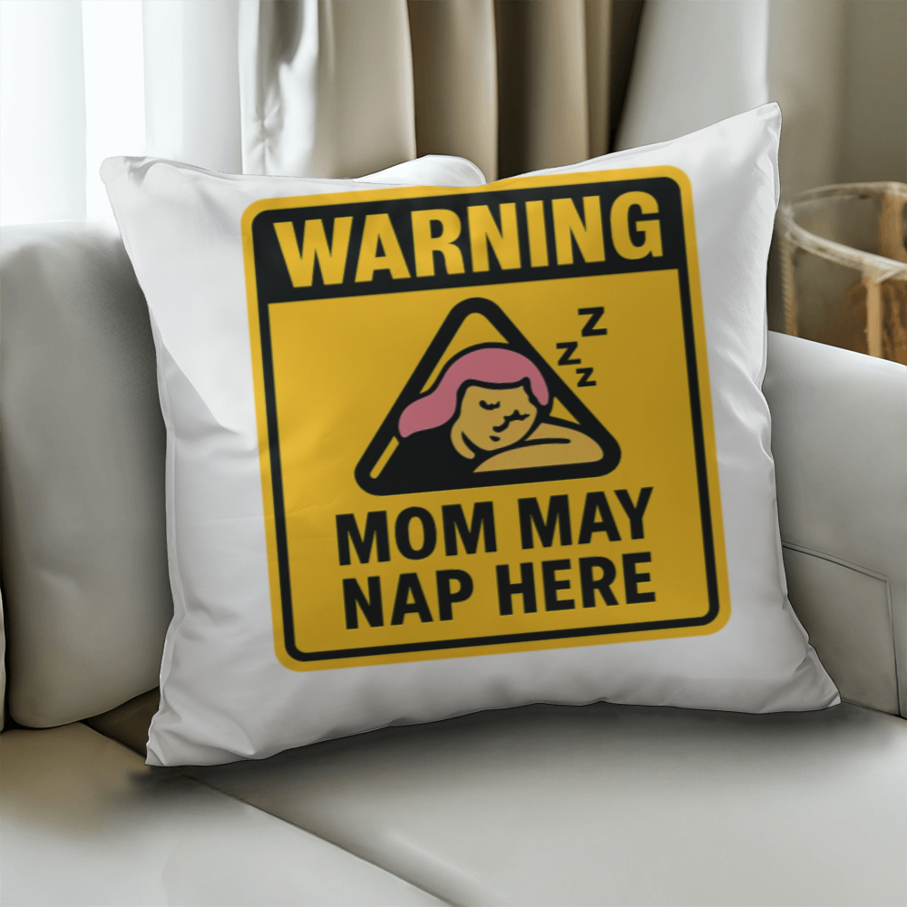 Warning: Mom May Nap Here – Funny Pillow For Mom