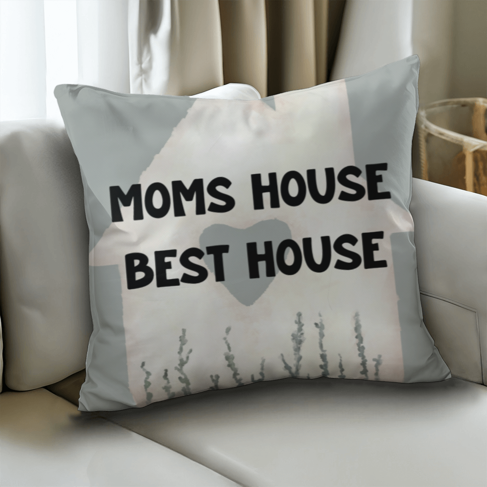 Mom's House Best House – Sweet Pillow For Mom
