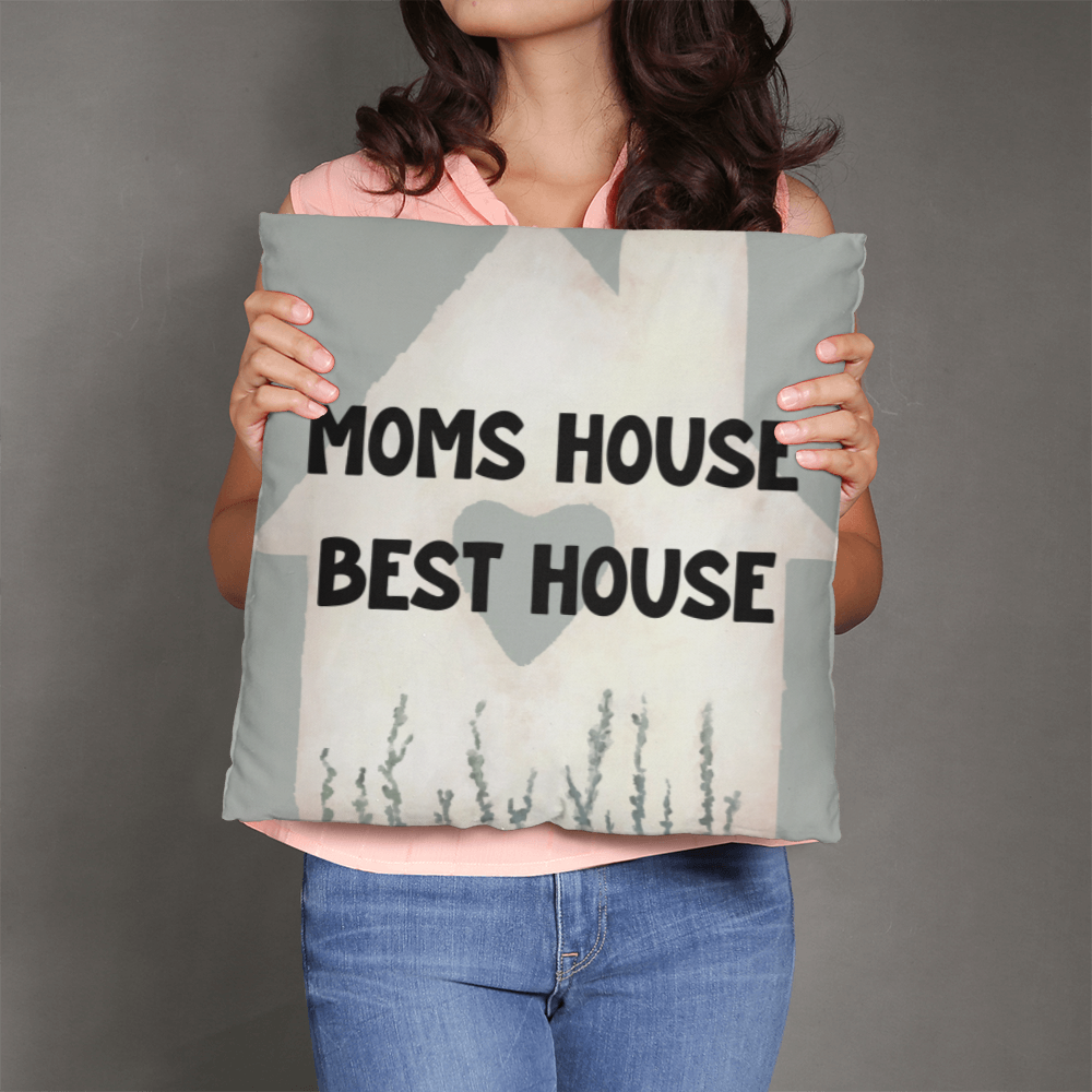 Mom's House Best House – Sweet Pillow For Mom