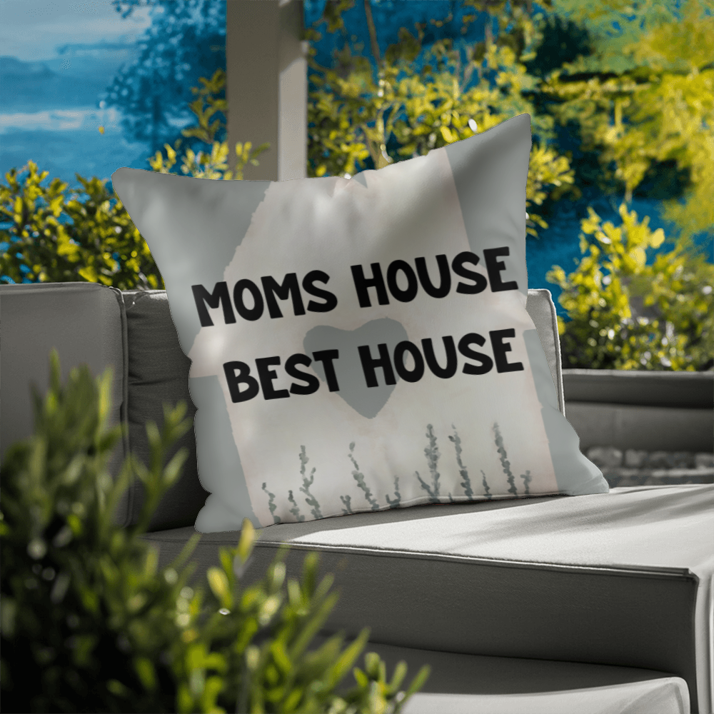 Mom's House Best House – Sweet Pillow For Mom