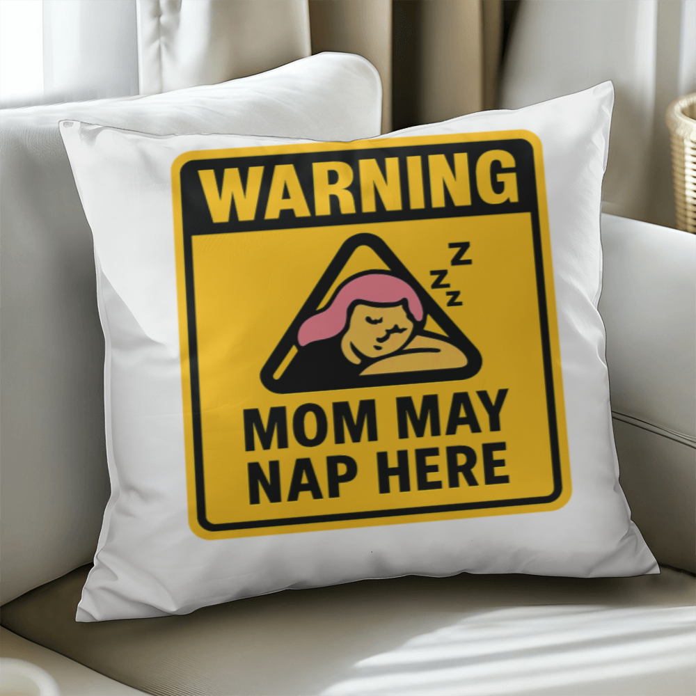 Warning: Mom May Nap Here – Funny Pillow For Mom