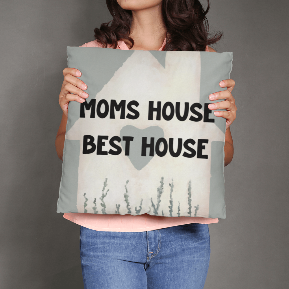 Mom's House Best House – Sweet Pillow For Mom