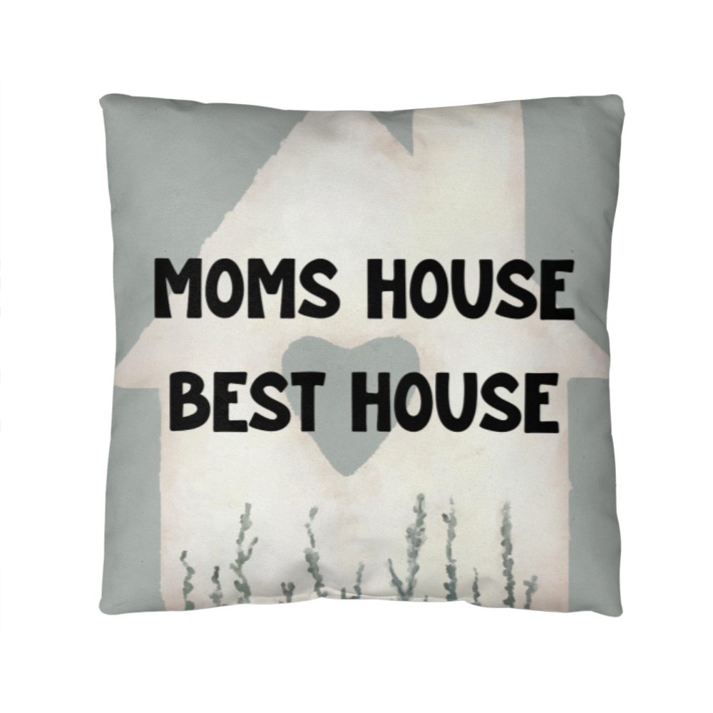 Mom's House Best House – Sweet Pillow For Mom