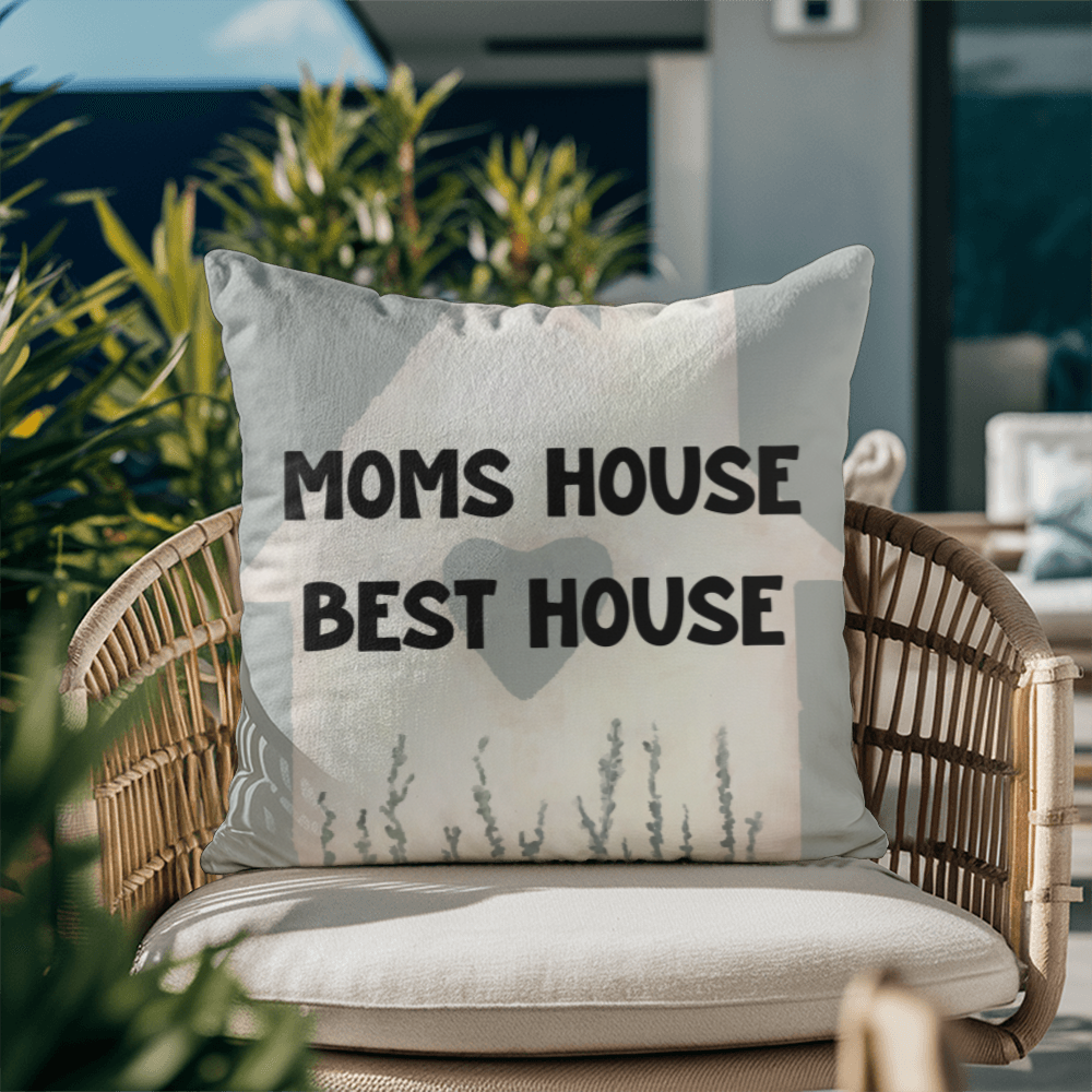 Mom's House Best House – Sweet Pillow For Mom