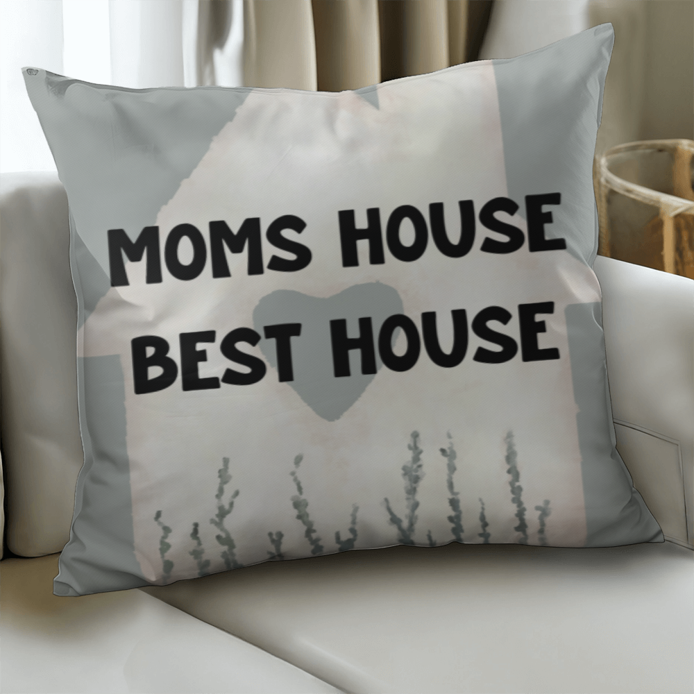 Mom's House Best House – Sweet Pillow For Mom