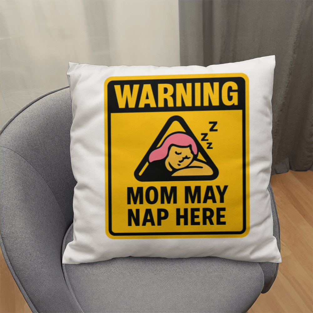 Warning: Mom May Nap Here – Funny Pillow For Mom