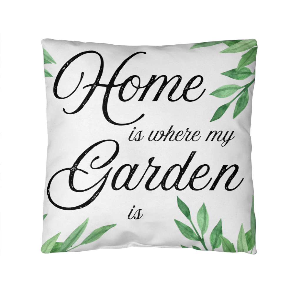 Home Is Where My Garden Is – Elegant Garden Pillow