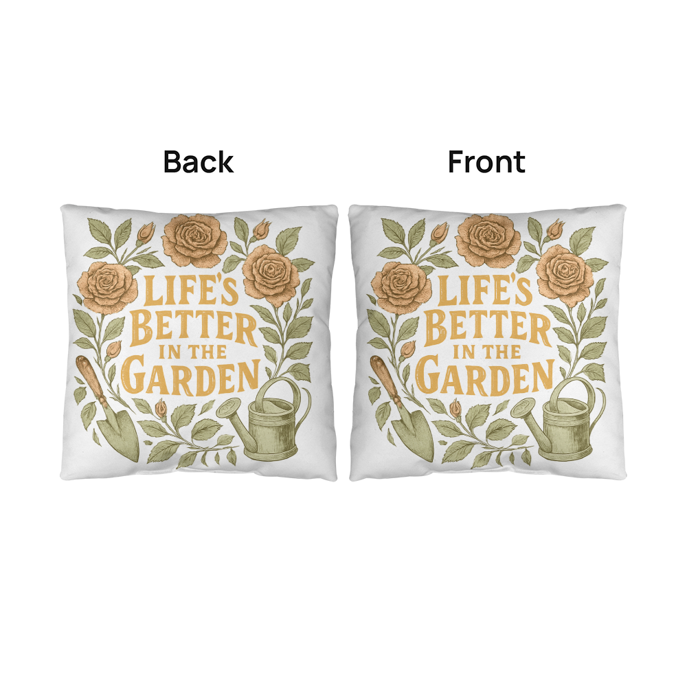 Life's Better in the Garden – Elegant Patio Pillow