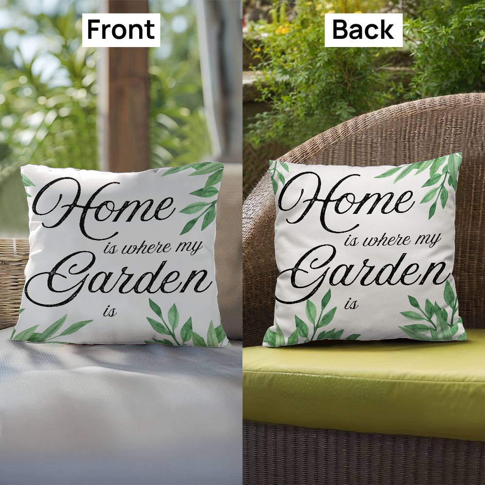 Home Is Where My Garden Is – Elegant Garden Pillow