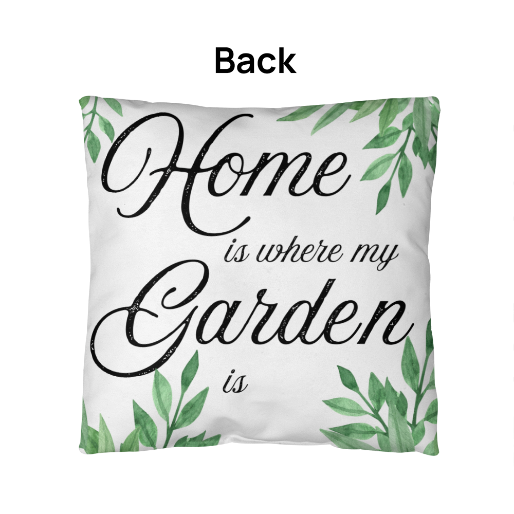 Home Is Where My Garden Is – Elegant Garden Pillow