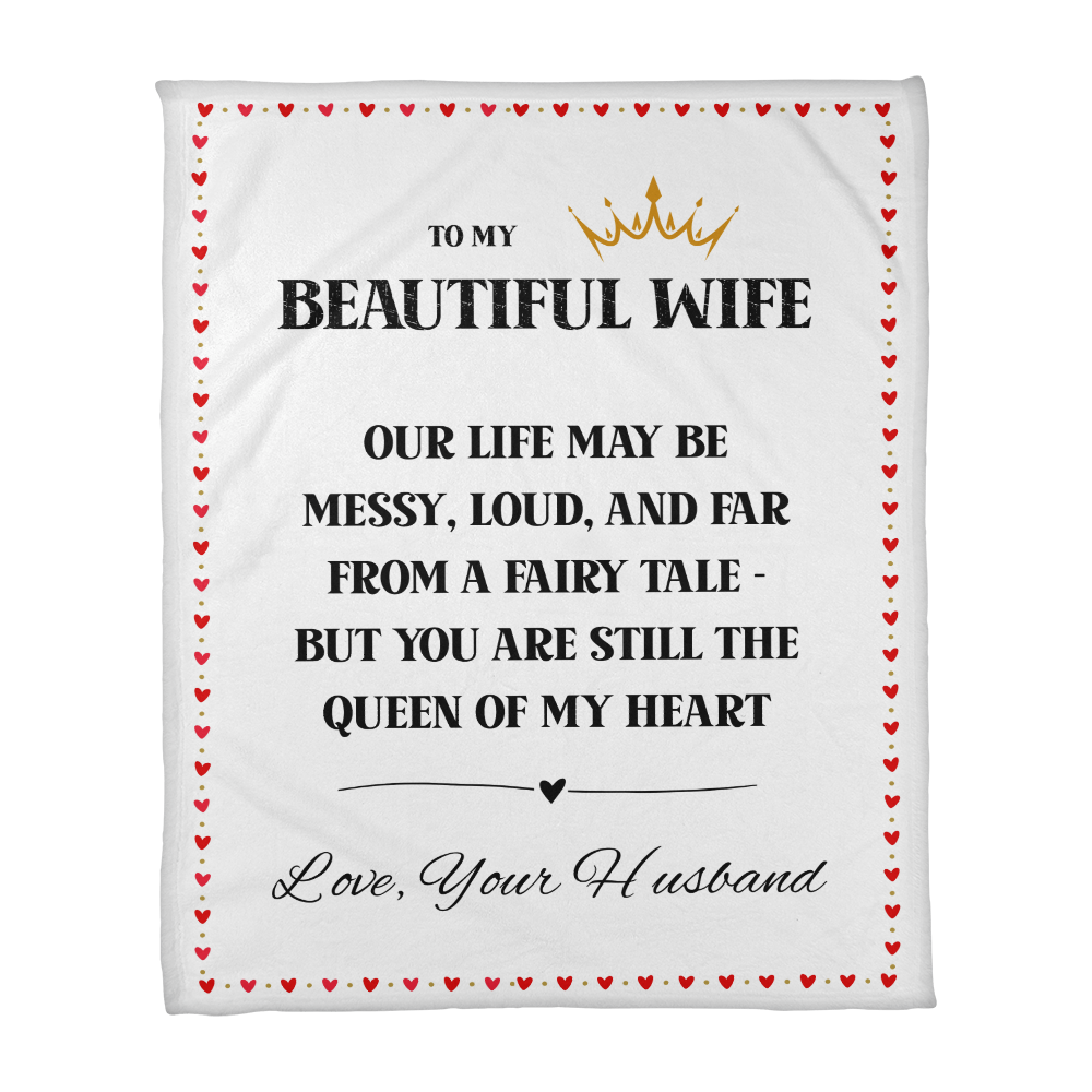 To My Beautiful Wife - Cozy “Queen of My Heart” Blanket