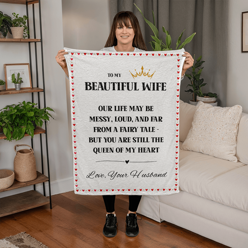 To My Beautiful Wife - Cozy “Queen of My Heart” Blanket