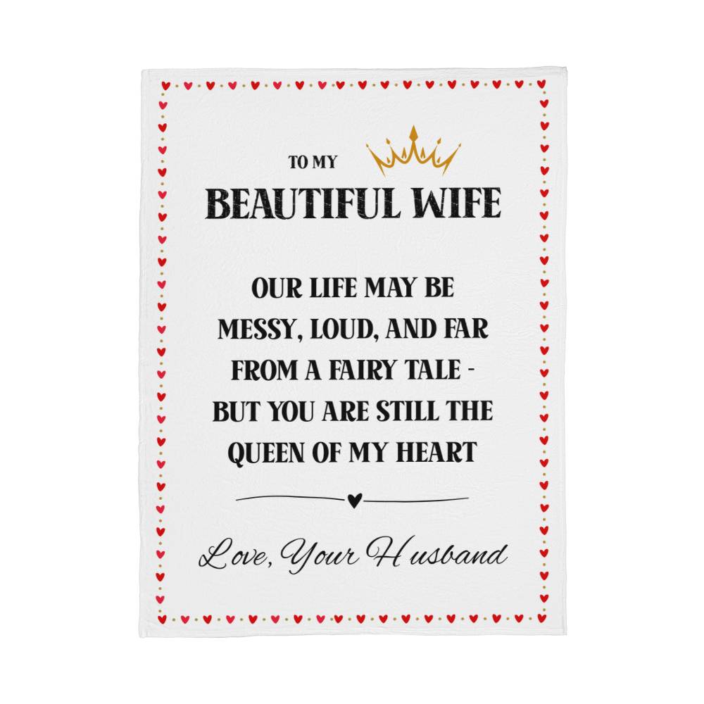 To My Beautiful Wife - Cozy “Queen of My Heart” Blanket