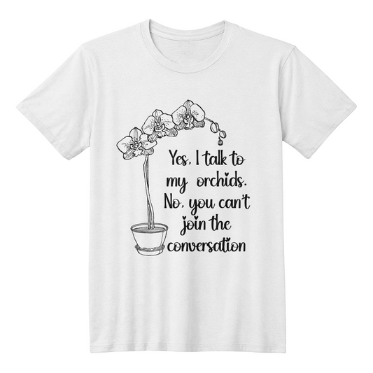 I Talk To My Orchids T Shirt