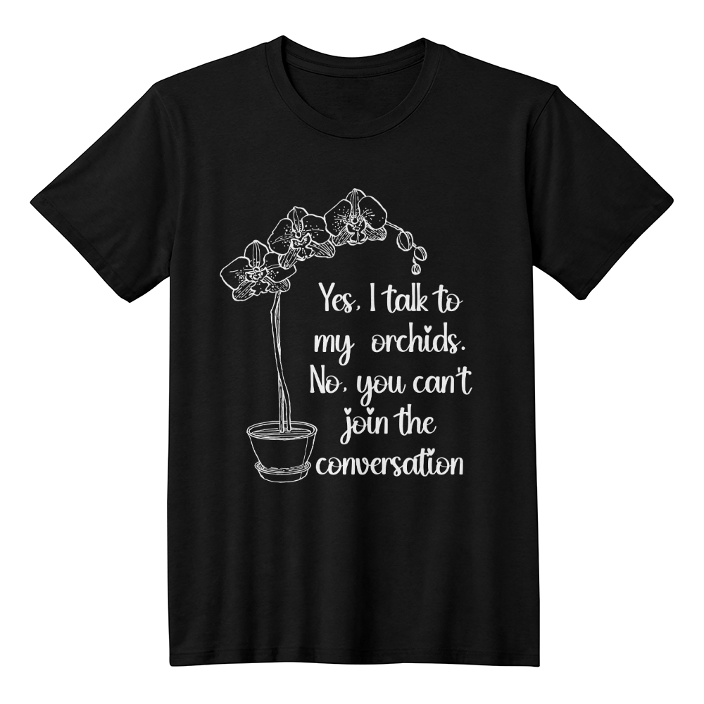 I Talk To My Orchids T-Shirt