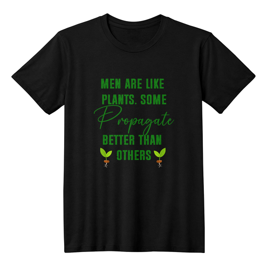 Men Are Like Plants  - Funny T-Shirt For Gardener!