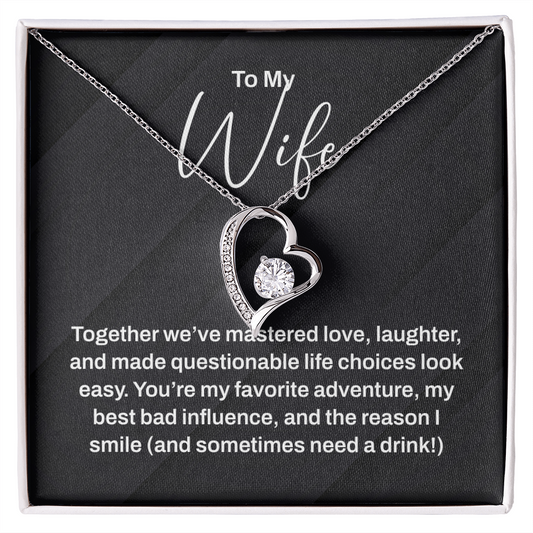 To My Wife Necklace - For The Woman You Make Questionable Choices With!