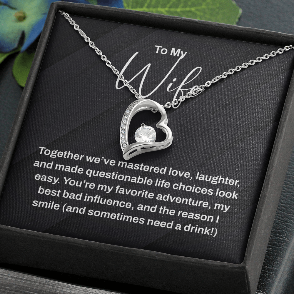 To My Wife Necklace - For The Woman You Make Questionable Choices With!