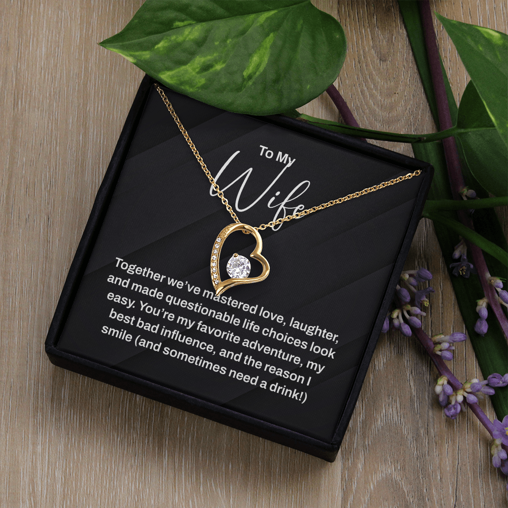 To My Wife Necklace - For The Woman You Make Questionable Choices With!